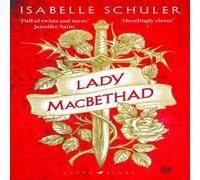 Isabelle Schuler Lady MacBethad : The electrifying story of love, ambition, revenge Isabelle Schuler Multicolor