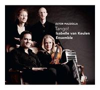 Isabelle Van Keulen Ensemble - Piazzolla: Tango!