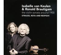 Isabelle van Keulen - Respighi; Rota; R Strauss: The Violin Sonata around 1900 [CD]
