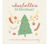 Isabelle's First Christmas!: A custom book just for Isabelle. Your child's name appears in the book!