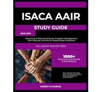 ISACA AAIR STUDY GUIDE 2026-2027: Mastering AI Risk Governance, Program Management, and Lifecycle Controls for Responsible Innovation