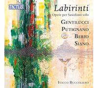 Isacco Buccoliero - Armando Gentilucci; Biagio Putignano; Luciano Berio; Andrea Siano: Labirinti - Works for solo Sax