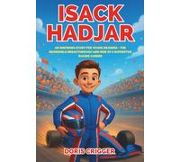 Isack Hadjar Biography: An Inspiring Story for Young Readers - The Incredible Breakthrough and Rise of a Superstar Racing Career (Inspiring F1 Stories for Kids)