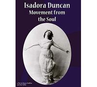 Isadora Duncan: Movement from the Soul