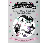 Isadora Moon and Friends Story Collection: Celebrating 10 years of Isadora Moon! Three brand-new magical adventures with Isadora Moon, Mirabelle, and Emerald!