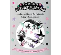 Isadora Moon and Friends Story Collection: Celebrating 10 years of Isadora Moon! Three magical adventures with Isadora Moon, Mirabelle, and Emerald!