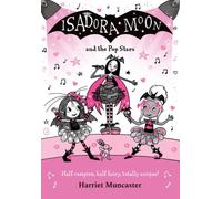 Isadora Moon and the Pop Stars: The internationally bestselling series from Harriet Muncaster-now on TV!