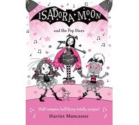 Isadora Moon and the Pop Stars: The internationally bestselling series from Harriet Muncaster-now on TV!