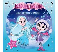 Isadora Moon: Aunt Crystal's Magic, an exciting picture book based on the top rated animated TV series, from the world of Harriet Muncaster