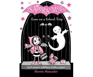 ISADORA MOON GOES ON A SCHOOL TRIP by Harriet , Barton le Clay, Bedfordshire