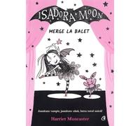 Isadora Moon merge la balet - Harriet Muncaster