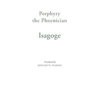 Isagoge: Translation, Introduction and Notes by Edward W. Warren (Mediaeval Sources in Translation)