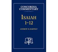 Isaiah 1-12 - Concordia Commentary