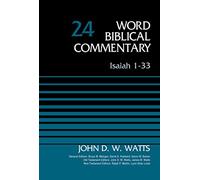 Isaiah 1-33, Volume 24: Revised Edition (Word Biblical Commentary)