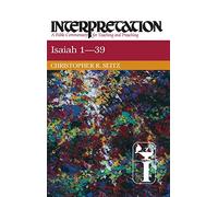 Isaiah 1-39: Interpretation: A Bible Commentary for Teaching and Preaching