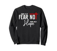 Isaiah 40:10 Not Fear Hope Isaiah 40:31 God Faith Over Fear Sweatshirt