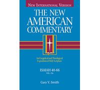 Isaiah 40-66: An Exegetical and Theological Exposition of Holy Scripture: 15 (New American Commentary)