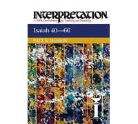 Isaiah 40-66: Interpretation: A Bible Commentary for Teaching and Preaching