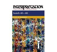 Isaiah 40-66: Interpretation: A Bible Commentary for Teaching and Preaching
