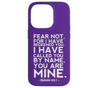 Isaiah 43 1 Fear Not For I Have Redeemed You You Are Mine Case for iPhone 14 Pro