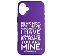 Isaiah 43 1 Fear Not For I Have Redeemed You You Are Mine Case for iPhone 16 Plus