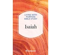 Isaiah: 6 (Living with Purpose Bible Study)