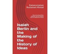 Isaiah Berlin and the Making of the History of Ideas: Reconstructing Minds, Methods, and the Modern Craft of Intellectual History (Berlin Studies)