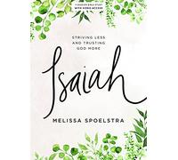Isaiah Bible Study Book with Video Access: Striving Less and Trusting God More