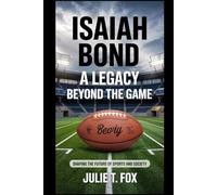 Isaiah Bond: A Legacy Beyond the Game.: Shaping the Future of Sports and Society