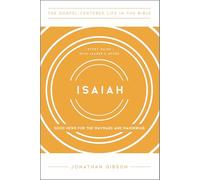 Isaiah: Good News for the Wayward and Wandering, Study Guide with Leader's Notes (The Gospel-Centered Life in the Bible)