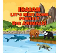 Isaiah Let’s Meet Some Friendly Big Animals!
