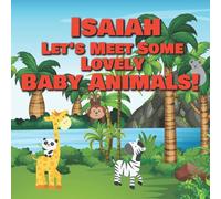 Isaiah Let's Meet Some Lovely Baby Animals!: Personalized Children's Books - Adorable Farm, Jungle & Zoo Animals for Kids Ages 1-3