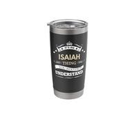 Isaiah Name - Its an Isaiah Thing You Wouldn't Stainless Steel Insulated Tumbler