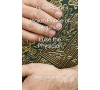 Isaiah: Prince of Prophets and Luke the Physician: G. G. Royal's Commentary