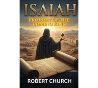 isaiah: Prophet of the Coming King