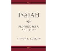 Isaiah: Prophet, Poet, Seer
