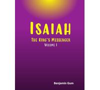 Isaiah: The King's Messenger (Volume I)