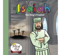 Isaiah: The King's Prophet (Tales of Old- Major Edition)