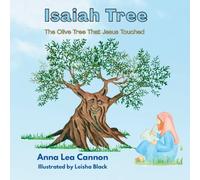 Isaiah Tree: The Olive Tree That Jesus Touched: 1 (Tales of Talking Trees)