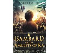 Isambard and the Amulets of Ra: Book 1 - The Young Isambard Series (Historical Magic Action Adventure)
