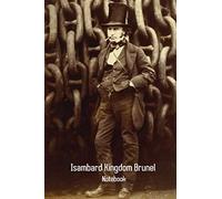 Isambard Kingdom Brunel Notebook: Notebook/Journal 120 lined page journal to write in. 6 x 9 inches in size.