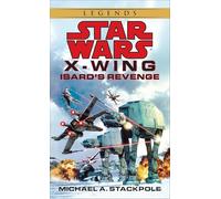Isard's Revenge: Star Wars Legends (X-Wing): Star Wars Legends (Rogue Squadron): 8 (Star Wars: Rogue Squadron- Legends)