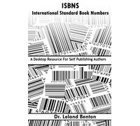 ISBNS - International Standard Book Numbers: A Desktop Resource For Self-Publishing Authors: Volume 1 (ePublishing)