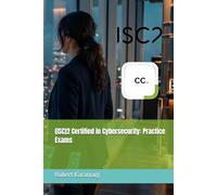 (ISC)2 Certified in Cybersecurity: Practice Exams