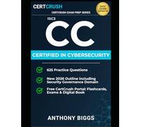 ISC2 CC Certified in Cybersecurity Study Guide: 2026 Exam: Aligned to the September 2026 Revised Outline | 625 Practice Questions and 200 Flashcards on CertCrush | All 5 Domains
