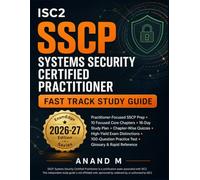 ISC2 SSCP - Systems Security Certified Practitioner - Fast Track Study Guide: A Practitioner-Focused Guide to Security Operations, Exam Distinctions, and Confident SSCP Preparation