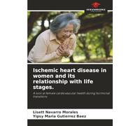Ischemic heart disease in women and its relationship with life stages.: A look at female cardiovascular health during hormonal transitions