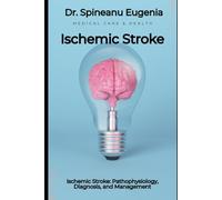 Ischemic Stroke: Pathophysiology, Diagnosis, and Management