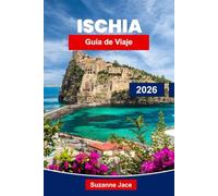 Ischia Guía de viaje 2026: Descubre la isla paradisíaca de Italia con baños termales, playas, castillos y encanto mediterráneo
