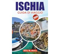 ISCHIA GUIDA DI VIAGGIO 2026: Scopri le spiagge, le sorgenti termali, la cucina locale e consigli di viaggio per insider di Ischia